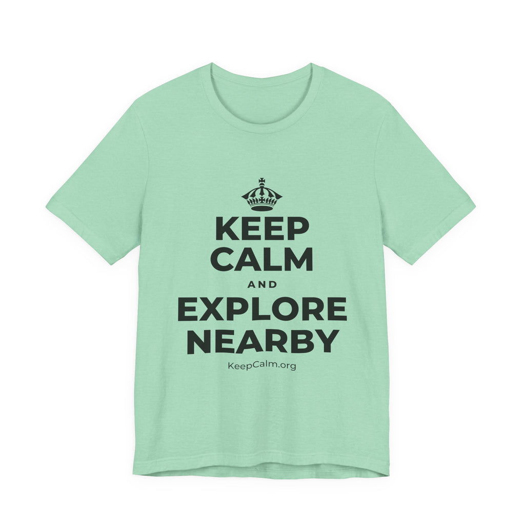 KEEP CALM AND EXPLORE NEARBY T-Shirt (Baby Blue–Silver)