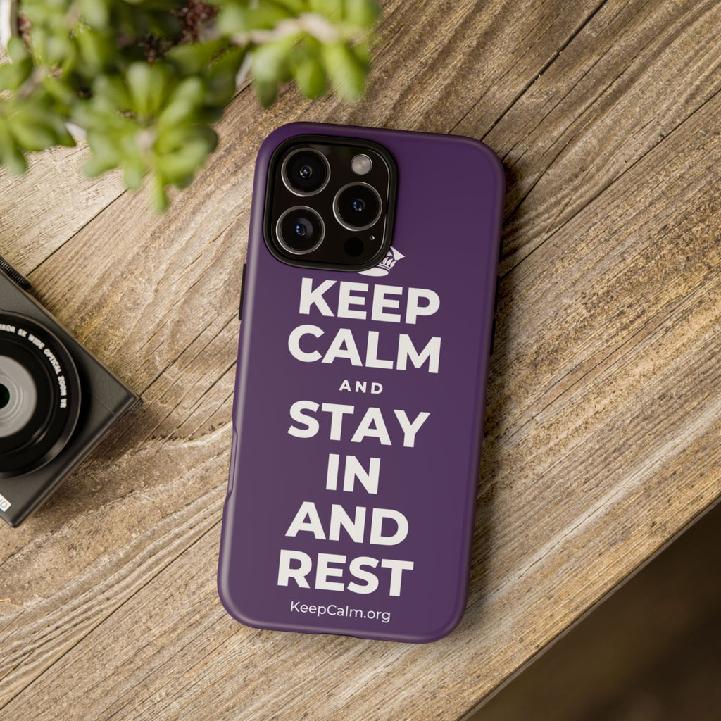 KEEP CALM AND STAY IN AND REST Phone Case