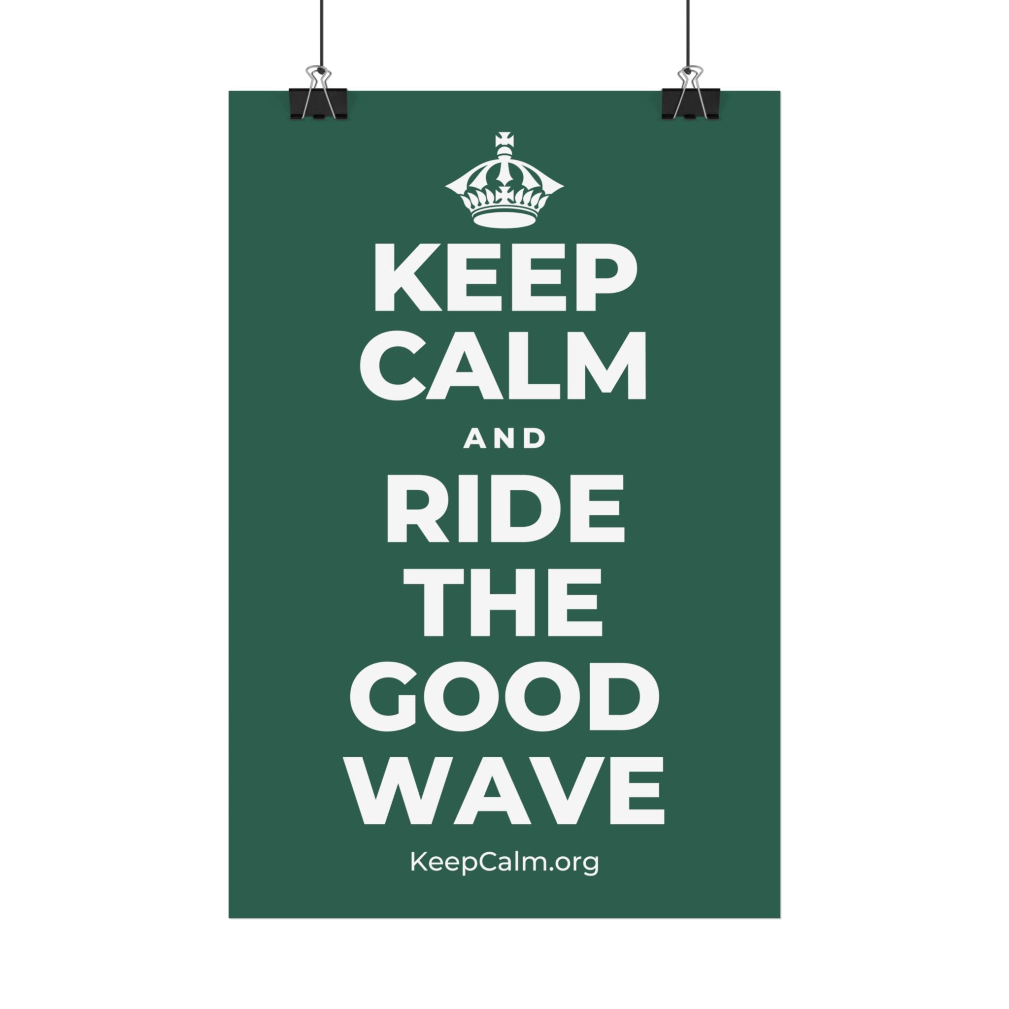 KEEP CALM AND RIDE THE GOOD WAVE Satin Poster
