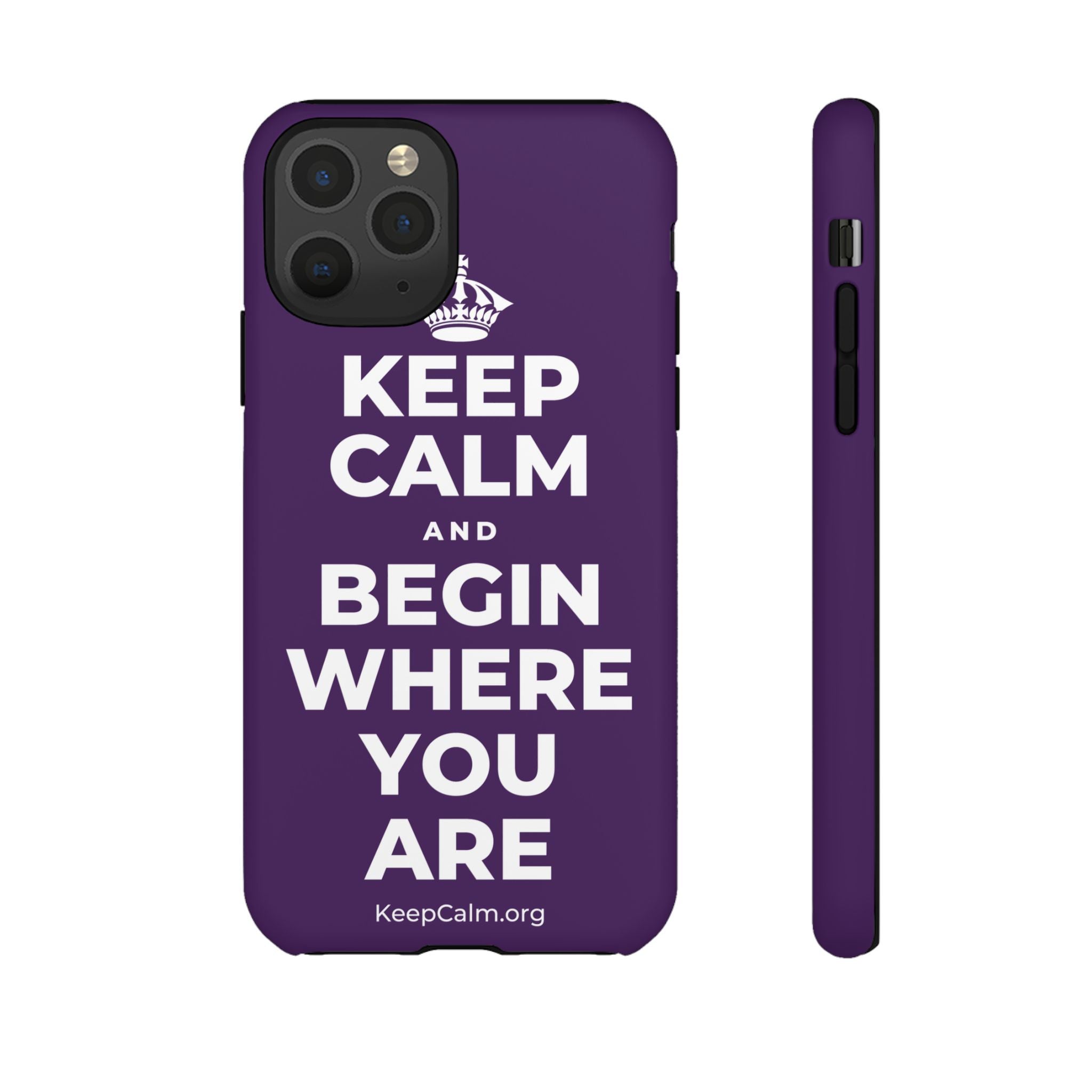 KEEP CALM AND BEGIN WHERE YOU ARE Phone Case