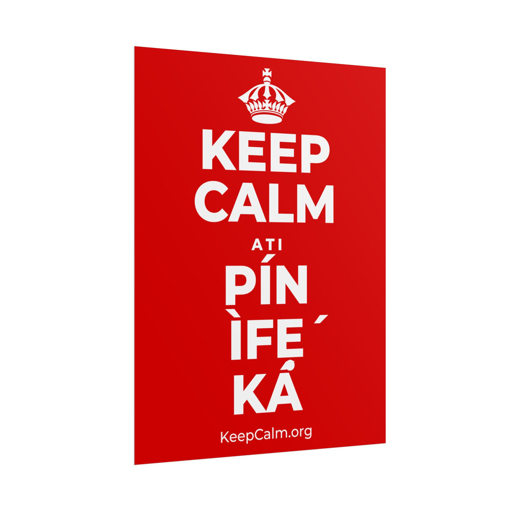 KEEP CALM ATI PÍN ÌFẸ́ KÁ Poster