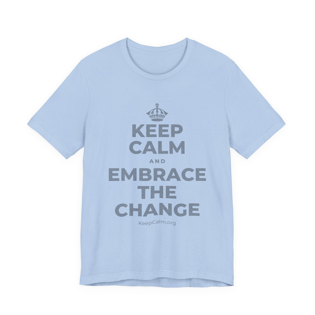 KEEP CALM AND EMBRACE THE CHANGE T-Shirt (Baby Blue–Silver)