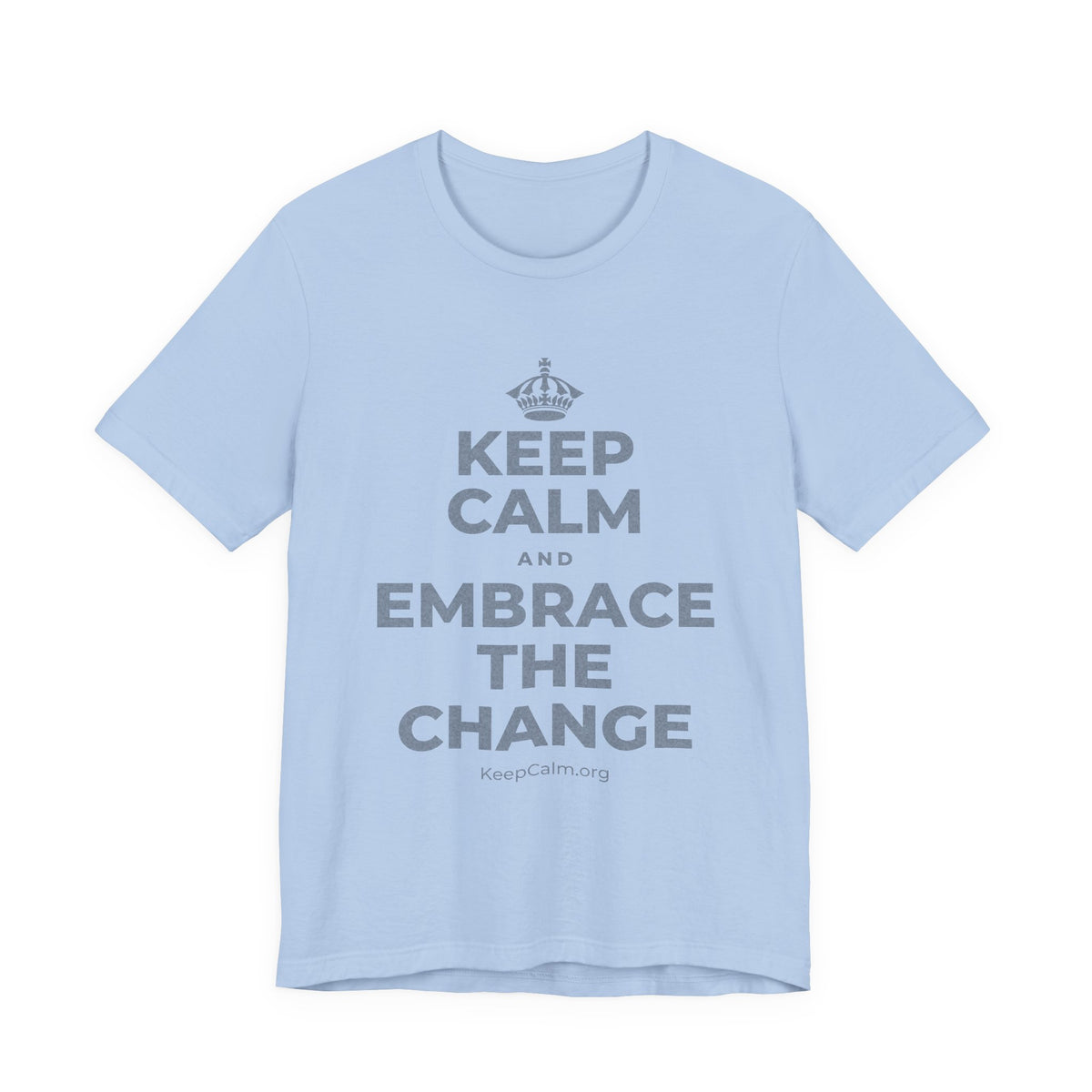 KEEP CALM AND EMBRACE THE CHANGE T-Shirt (Baby Blue–Silver)