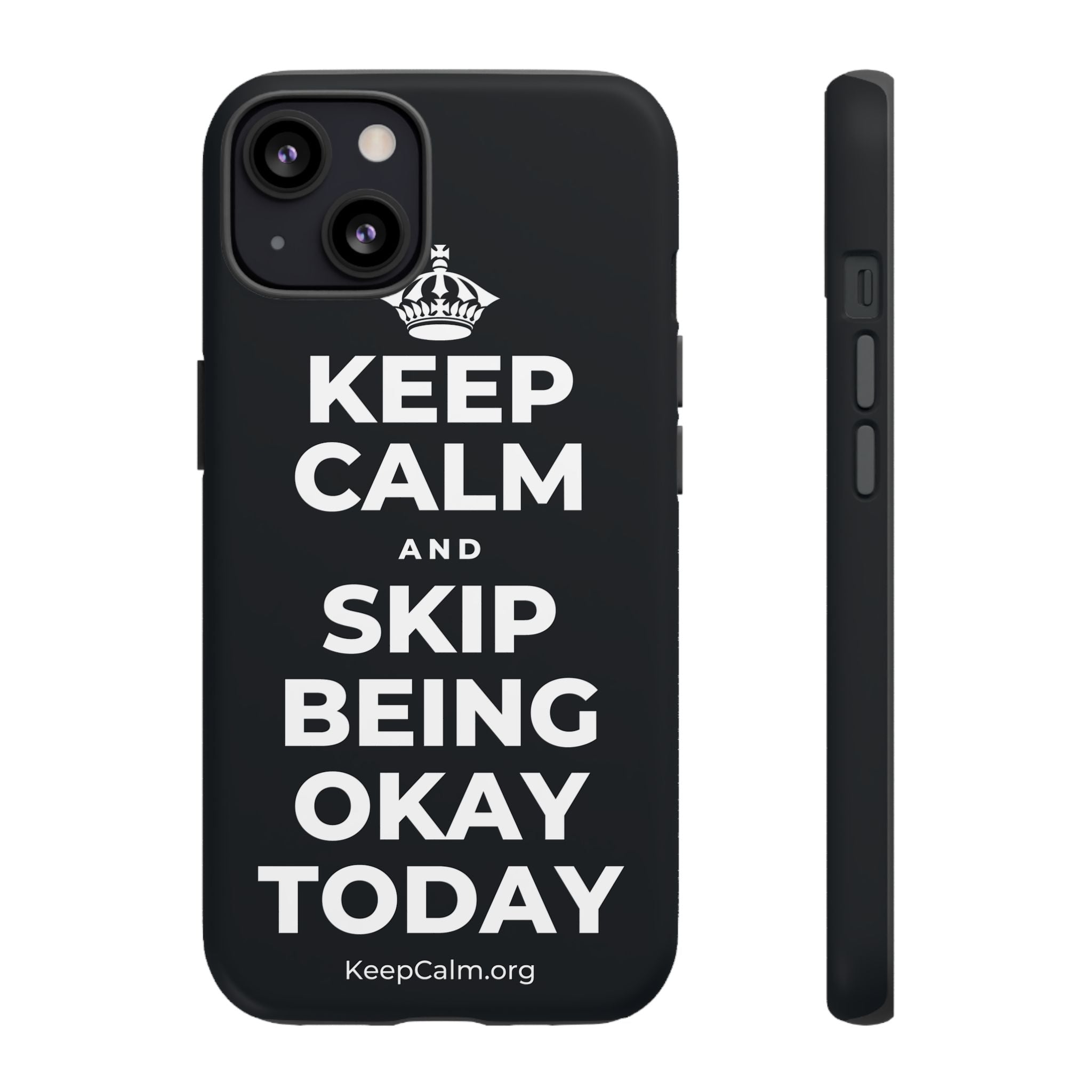 KEEP CALM AND SKIP BEING OKAY TODAY Phone Case (Dark)