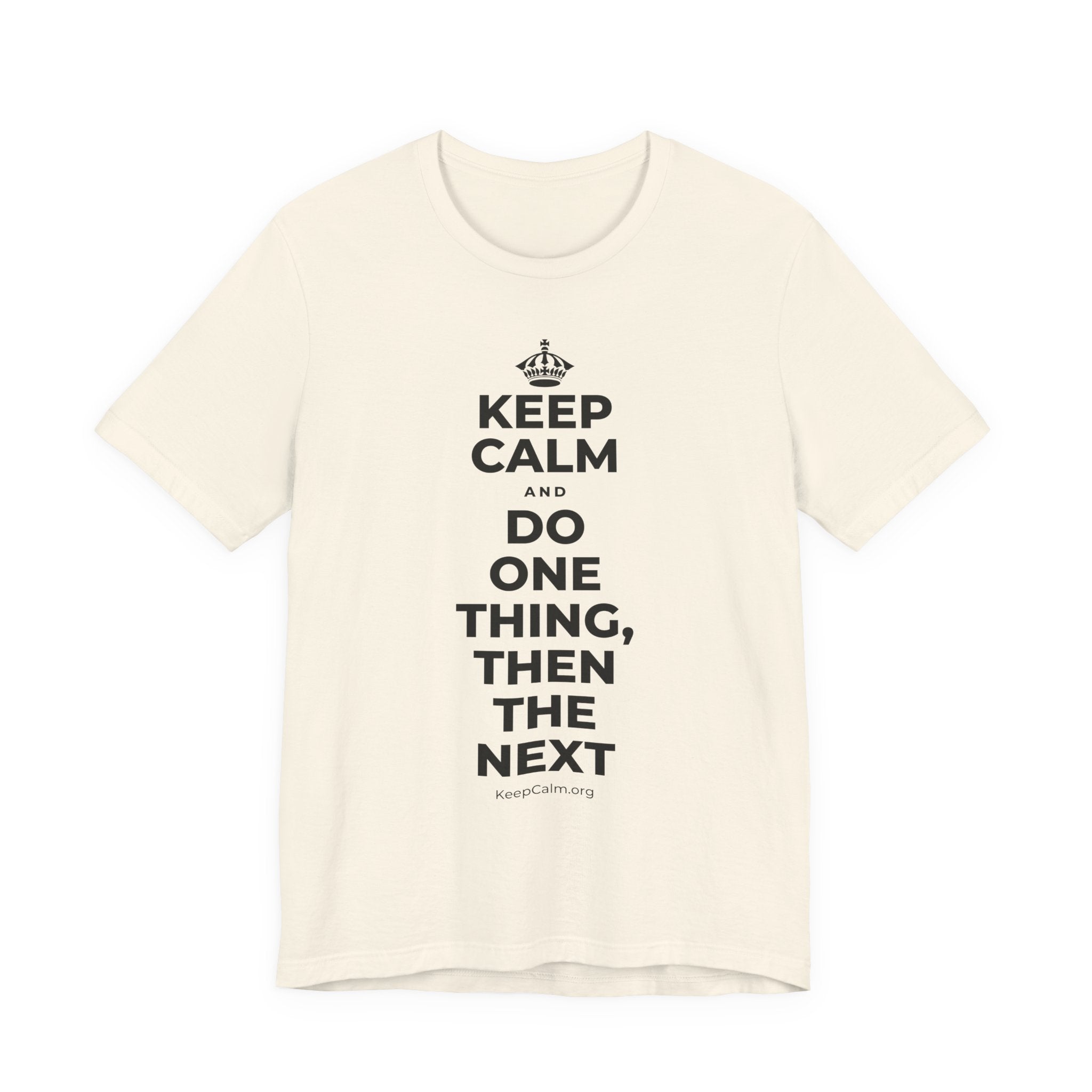 KEEP CALM AND DO ONE THING, THEN THE NEXT T-Shirt (White–Asphalt)