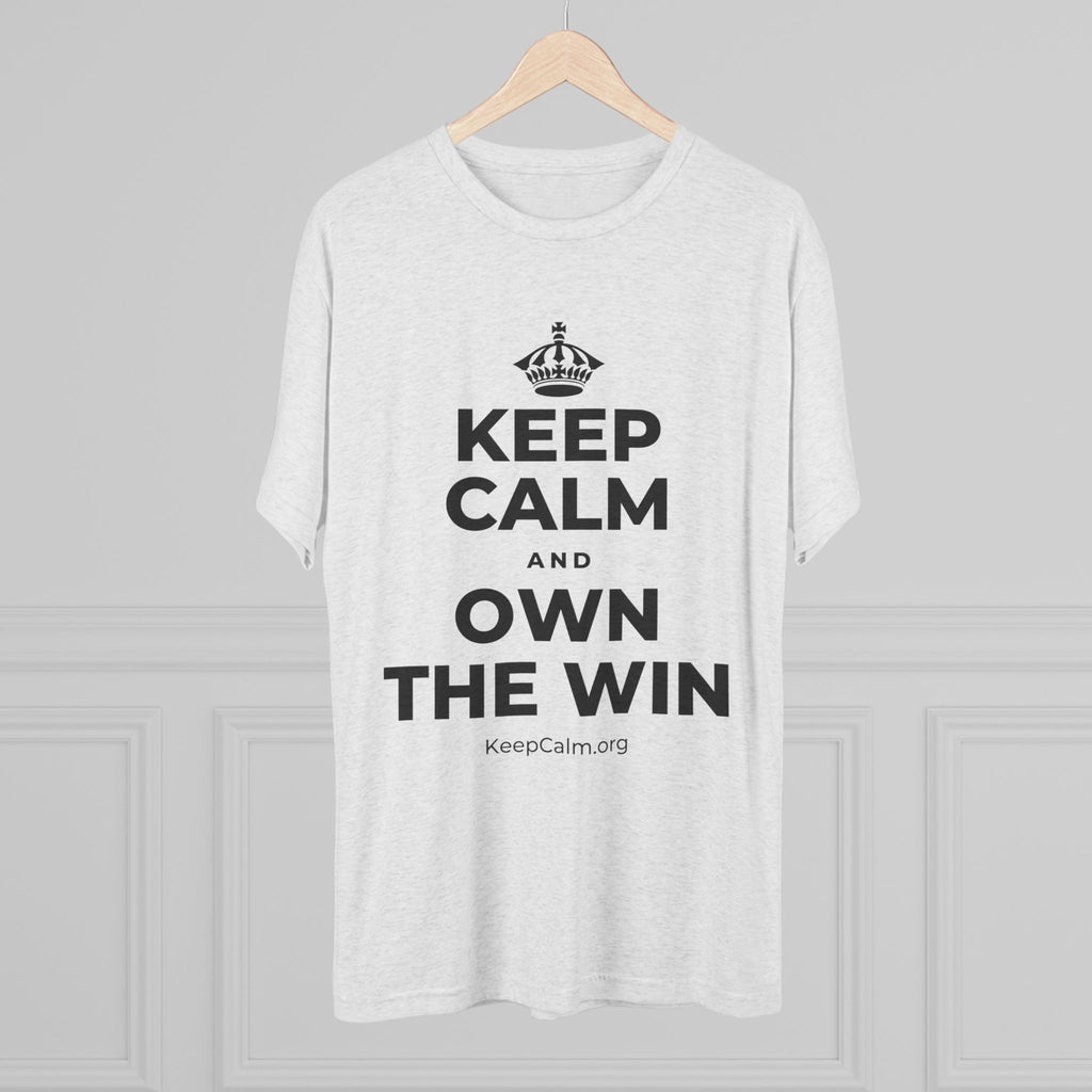 KEEP CALM AND OWN THE WIN Tri-Blend Tee