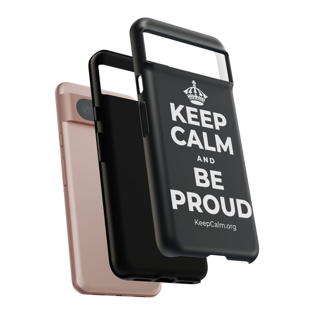 KEEP CALM AND BE PROUD Phone Case (Dark)