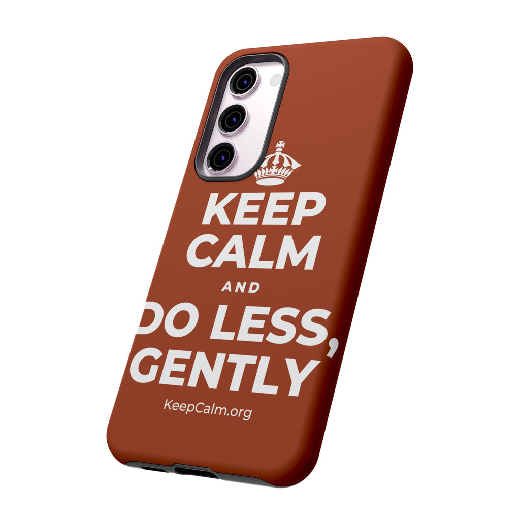 KEEP CALM AND DO LESS, GENTLY Phone Case