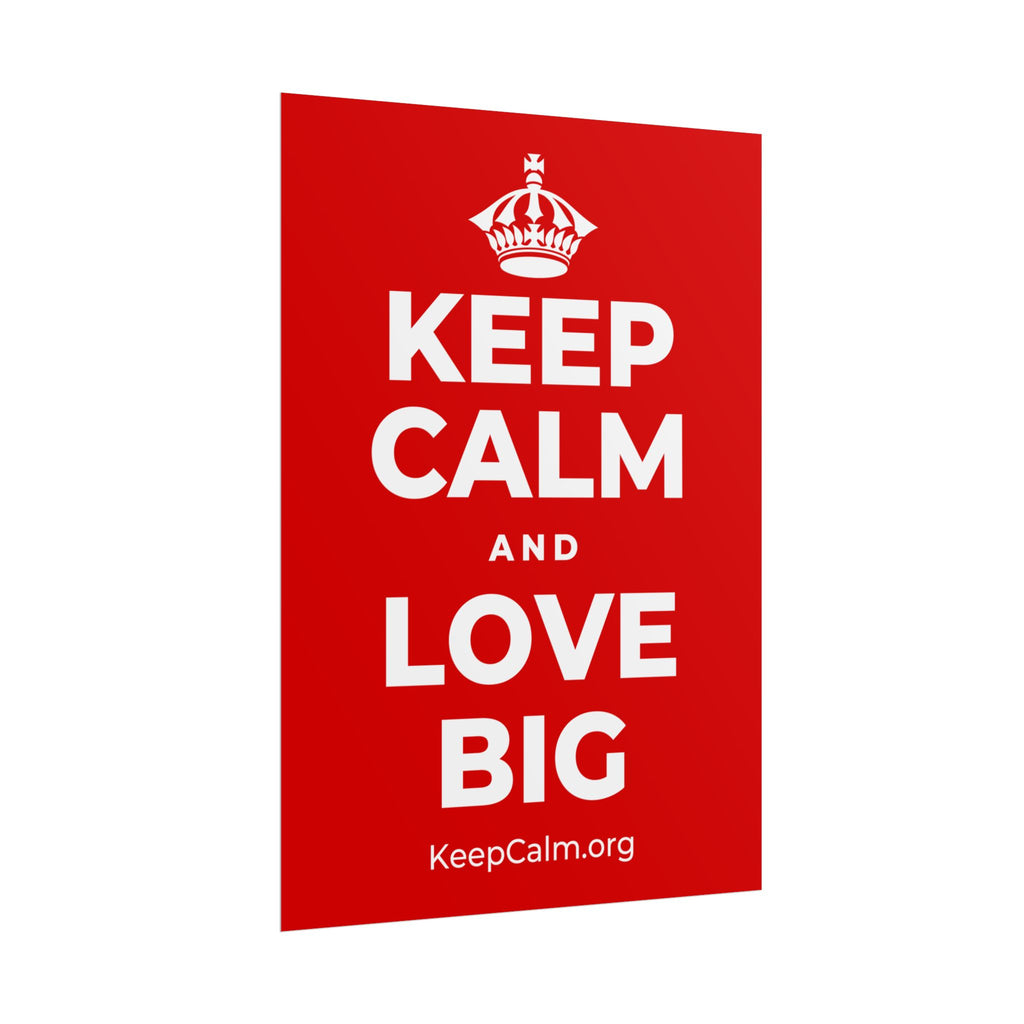 KEEP CALM AND LOVE BIG Poster