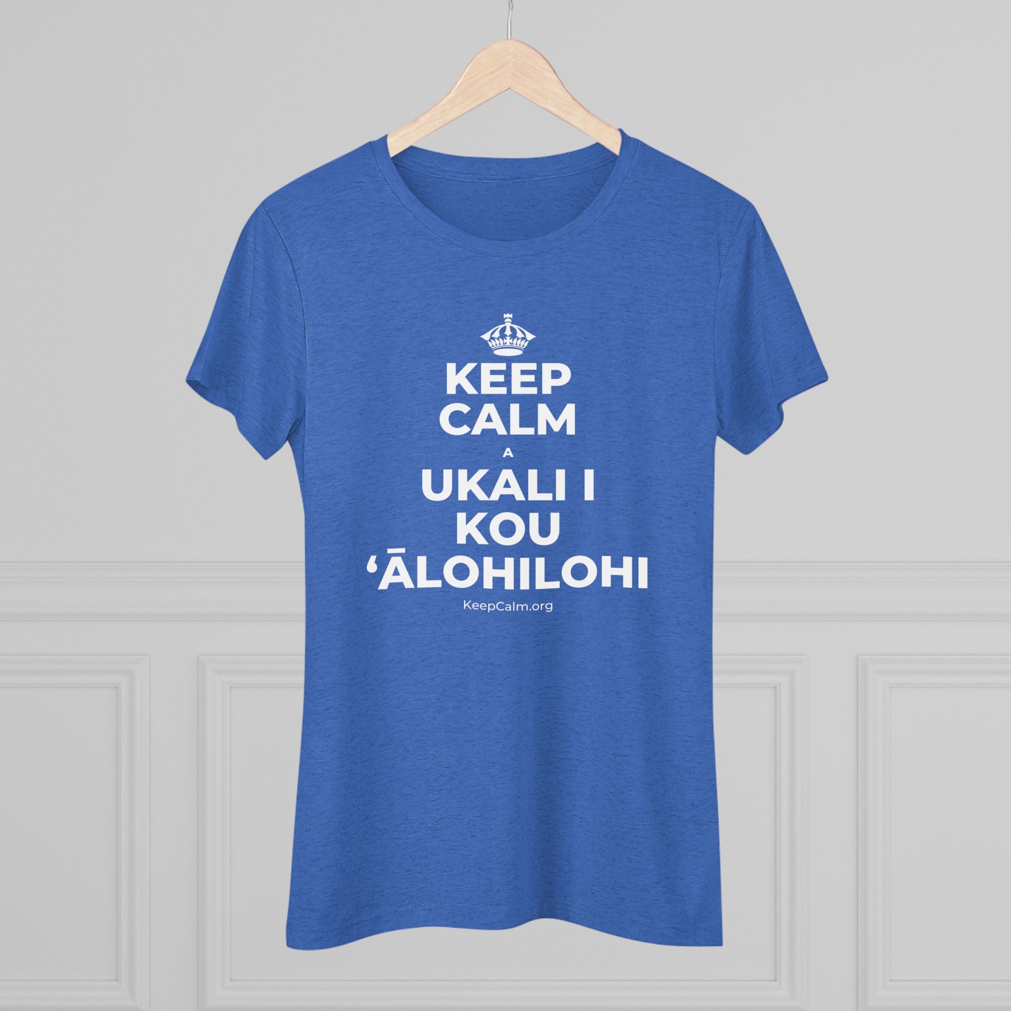 KEEP CALM A UKALI I KOU ʻĀLOHILOHI Women's Tri-Blend Tee