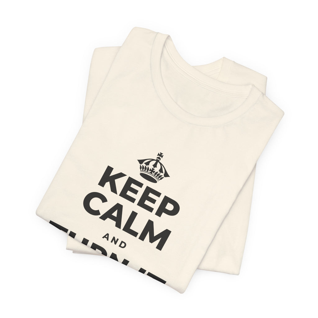 KEEP CALM AND TURN IT ALL THE WAY UP T-Shirt (White–Asphalt)