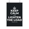 KEEP CALM AND LIGHTEN THE LOAD Satin Poster (Dark)