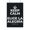 KEEP CALM Y ELIGE LA ALEGRÍA Satin Poster (Dark)