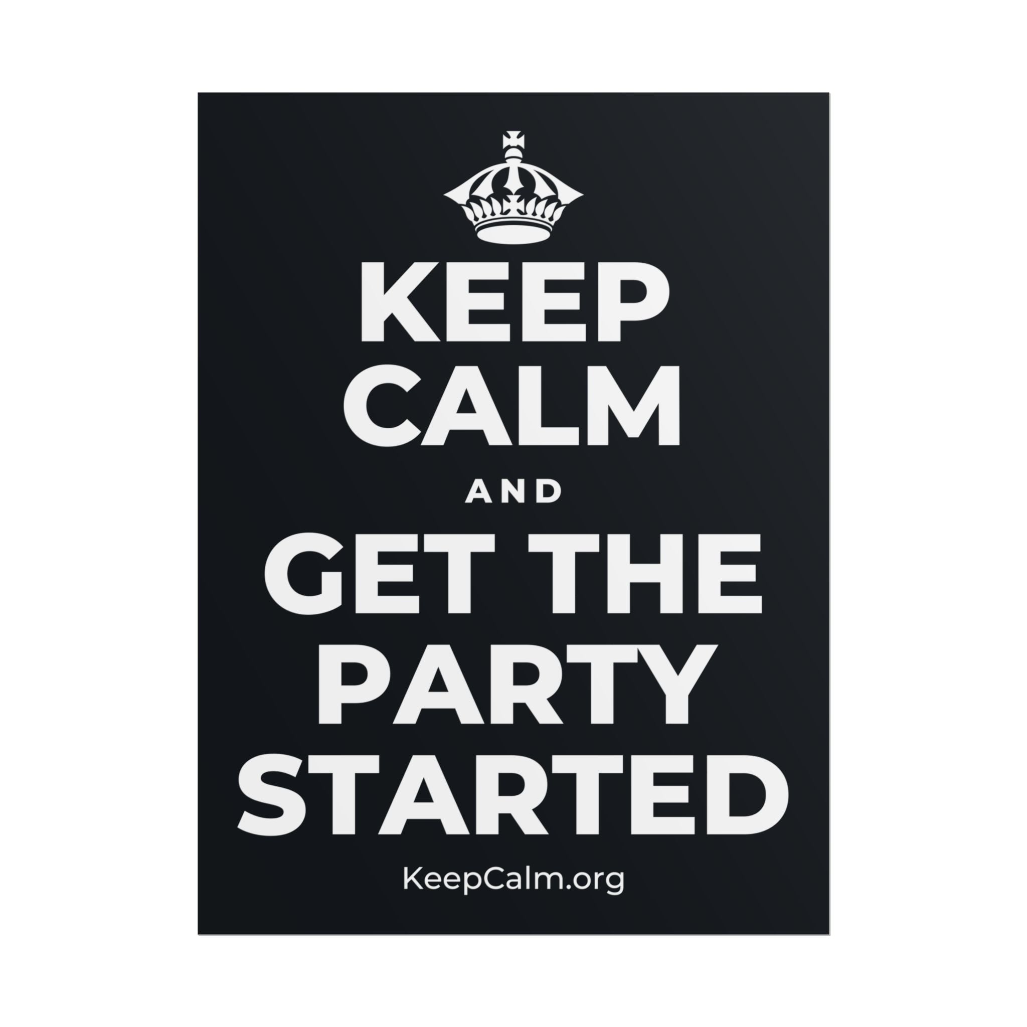 KEEP CALM AND GET THE PARTY STARTED Poster (Dark)
