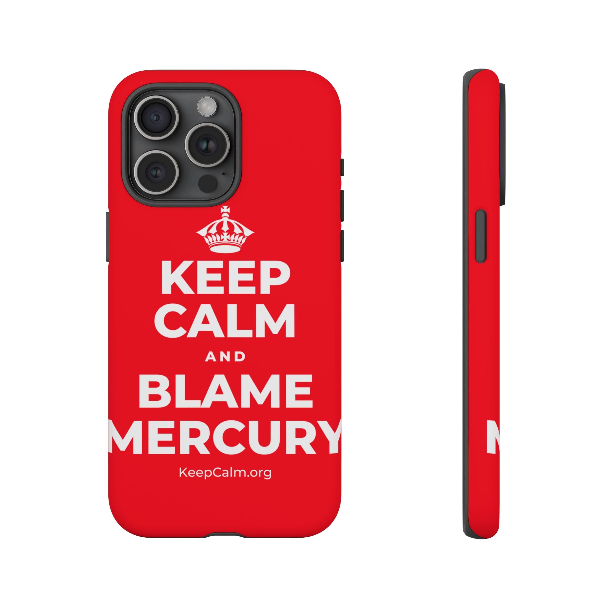 KEEP CALM AND BLAME MERCURY Phone Case