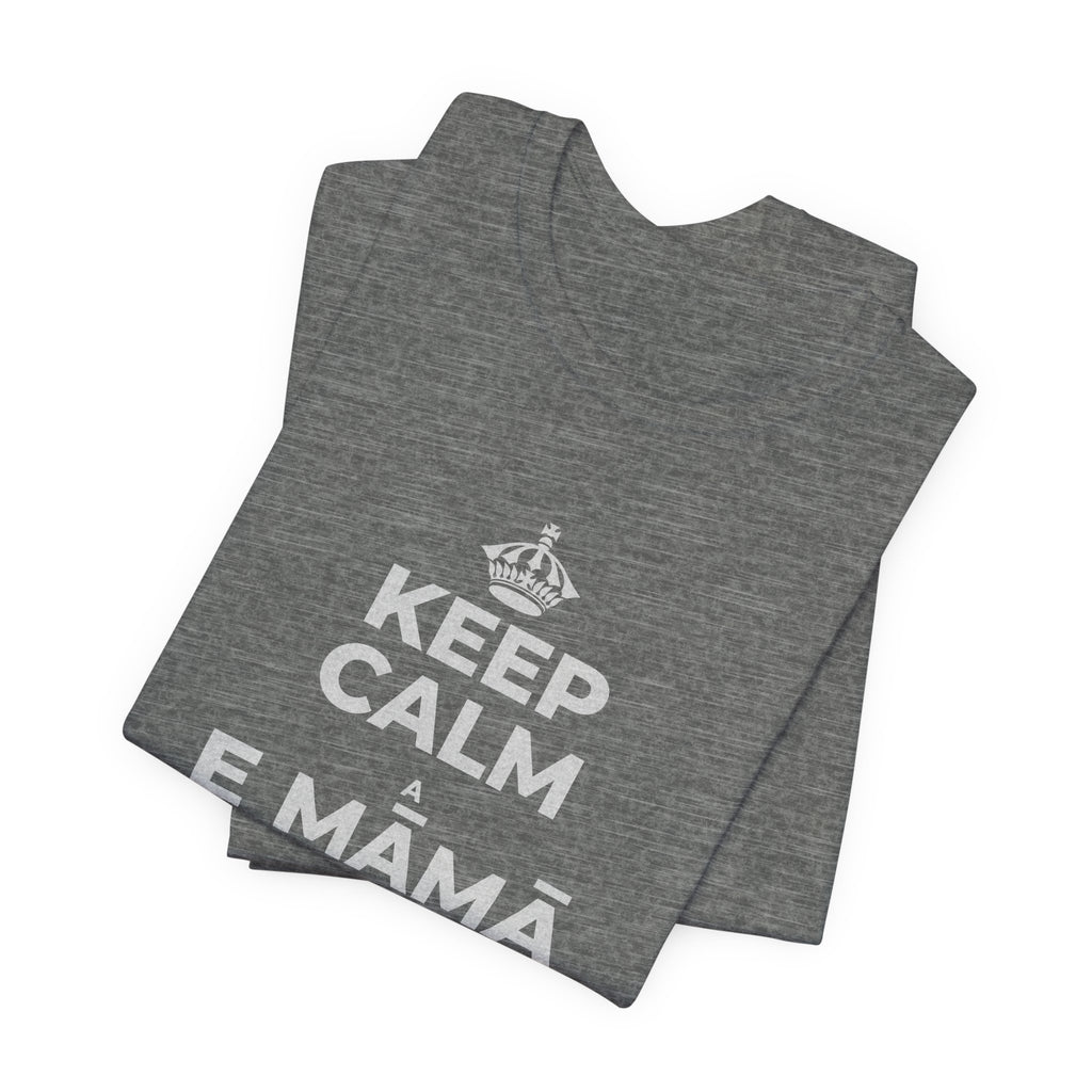 KEEP CALM A E MĀMĀ MA NĀ PAHUHOPU T-Shirt (Baby Blue–Silver)