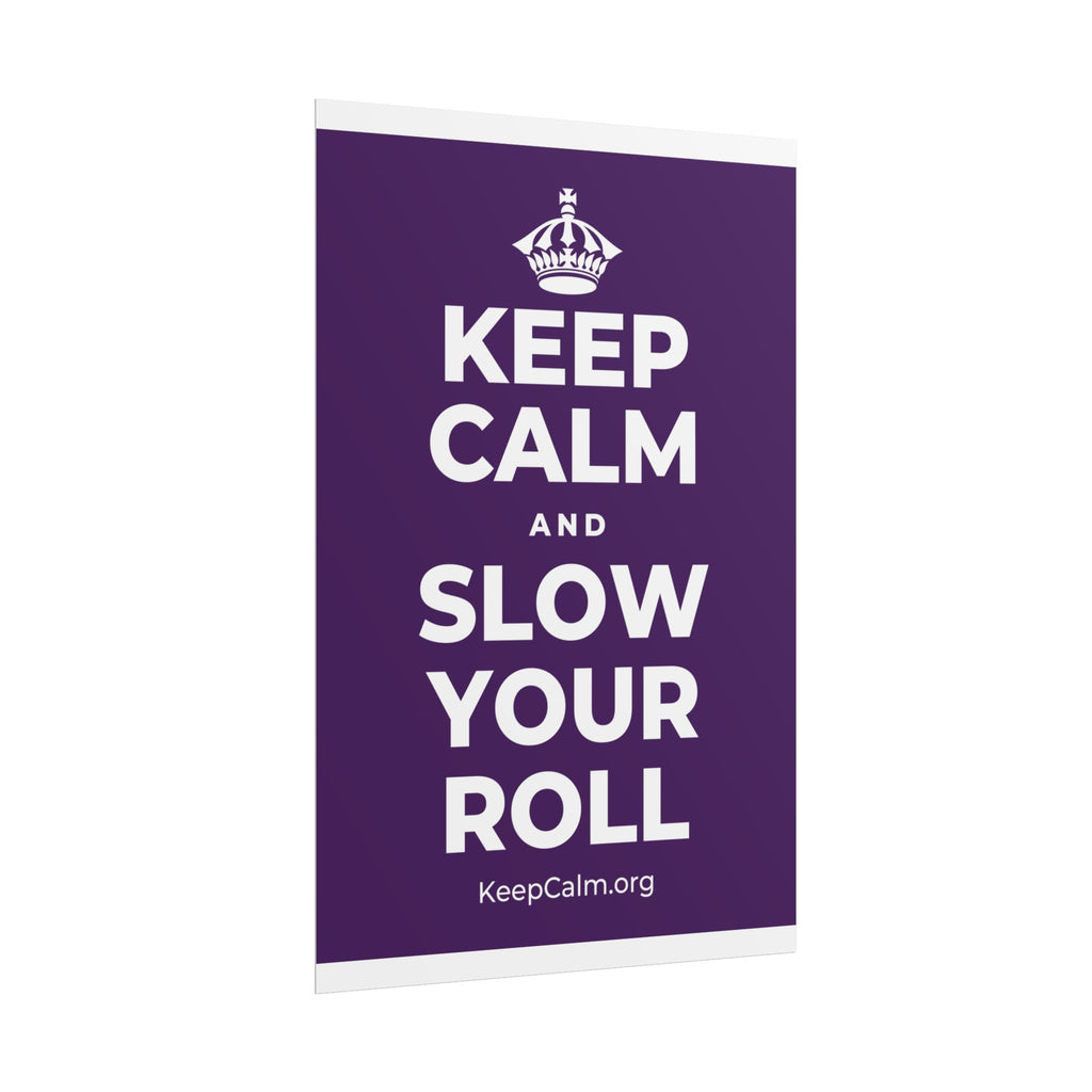 KEEP CALM AND SLOW YOUR ROLL Poster