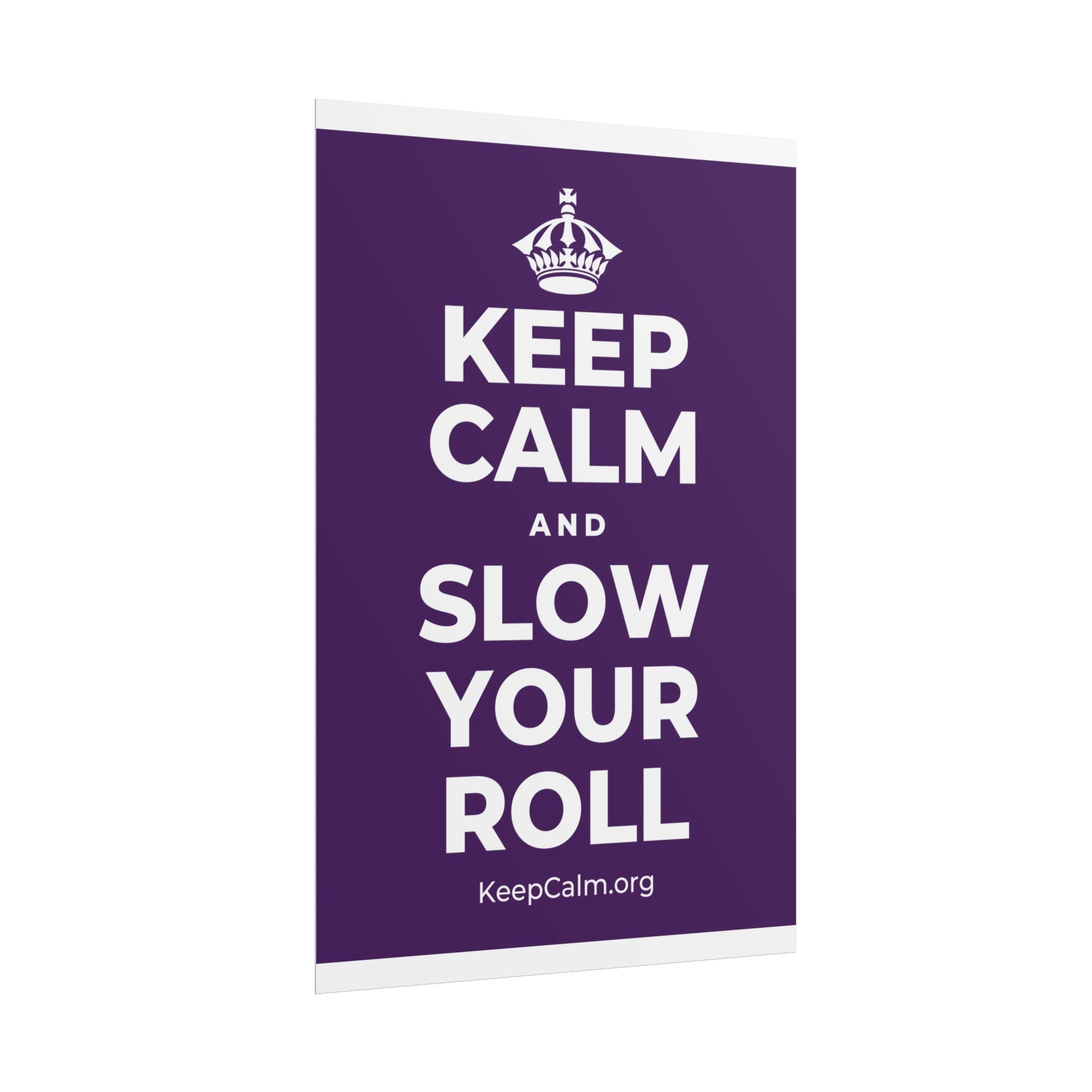 KEEP CALM AND SLOW YOUR ROLL Poster