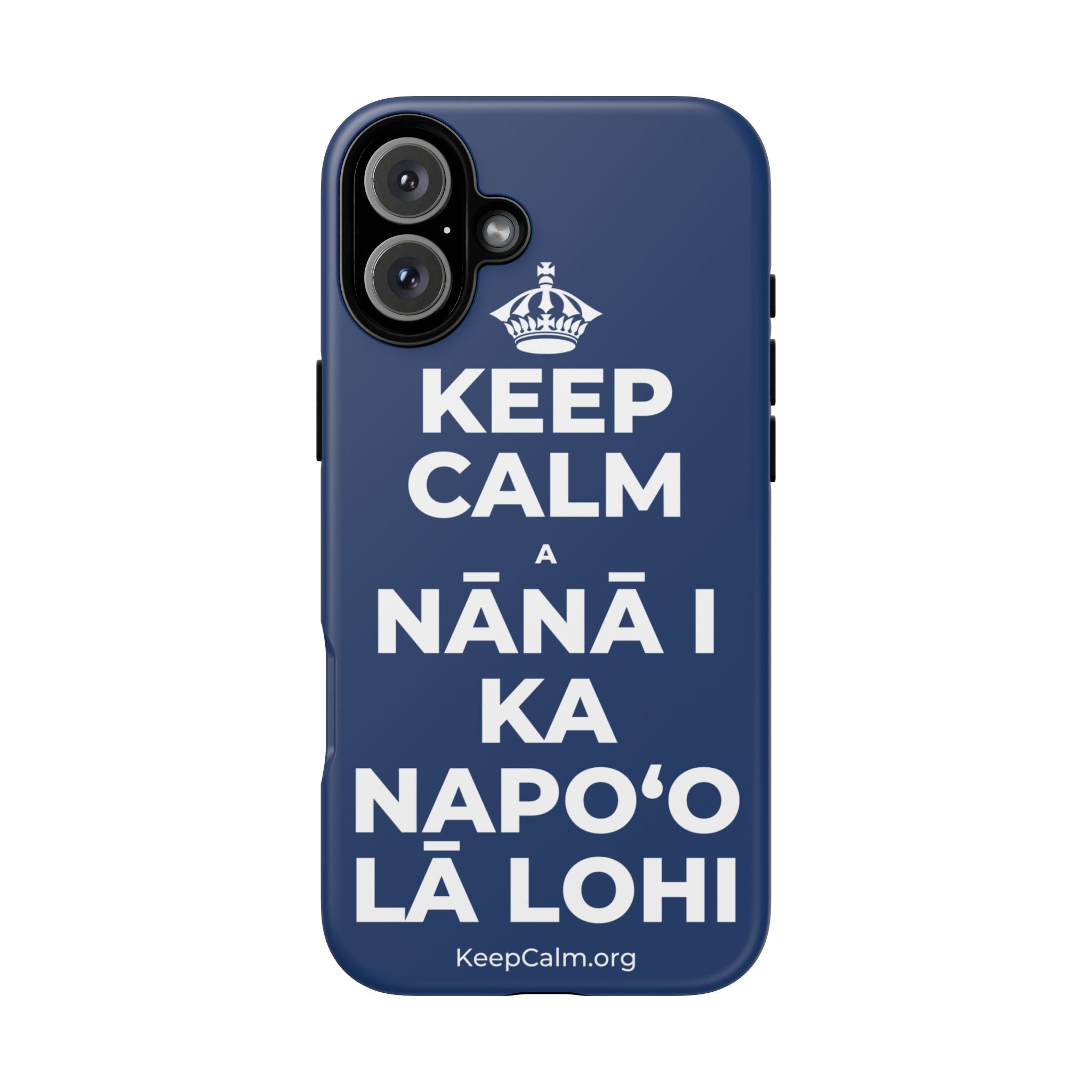 KEEP CALM A NĀNĀ I KA NAPOʻO LĀ LOHI Phone Case