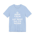 KEEP CALM AND LET REST DO ITS WORK T-Shirt (Baby Blue–Silver)