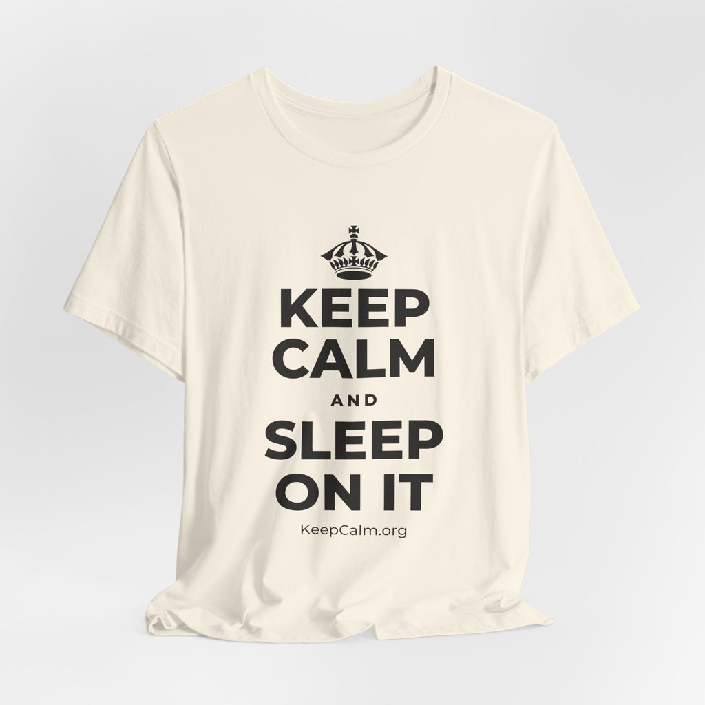 KEEP CALM AND SLEEP ON IT T-Shirt (White–Asphalt)