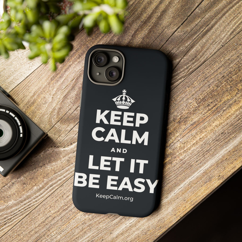 KEEP CALM AND LET IT BE EASY Phone Case (Dark)