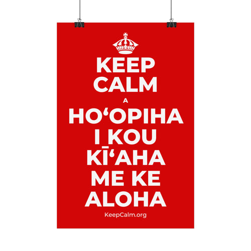 KEEP CALM A HOʻOPIHA I KOU KĪʻAHA ME KE ALOHA Satin Poster
