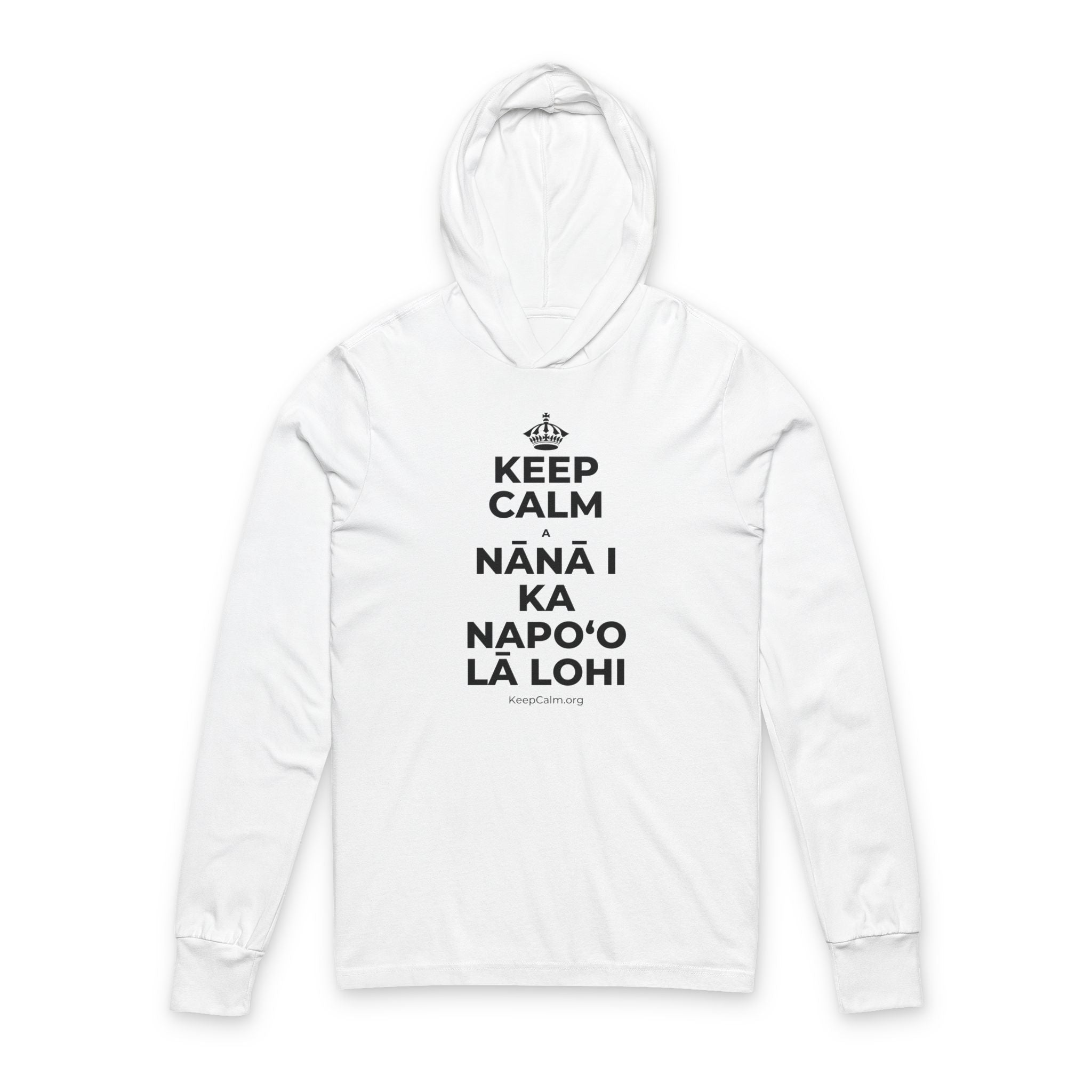 KEEP CALM A NĀNĀ I KA NAPOʻO LĀ LOHI Hooded Long Sleeve Tee