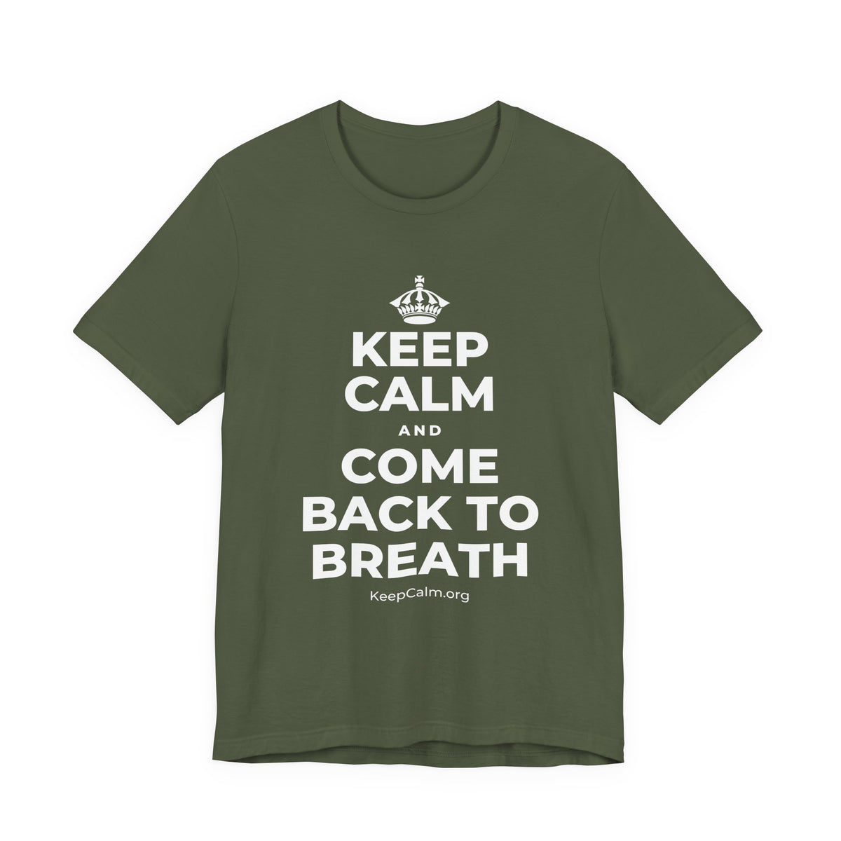 KEEP CALM AND COME BACK TO BREATH T-Shirt (Military Green–Autumn)