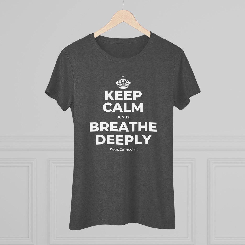 KEEP CALM AND BREATHE DEEPLY Women's Tri-Blend Tee