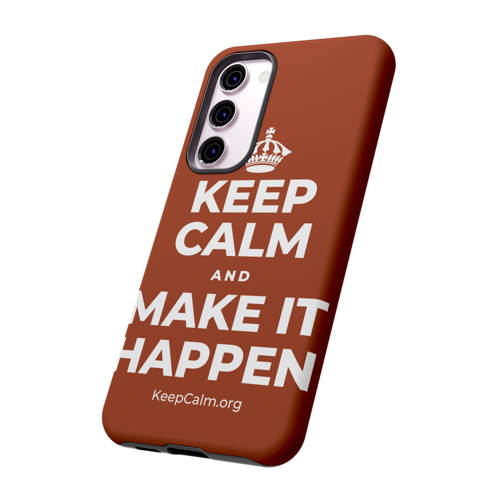 KEEP CALM AND MAKE IT HAPPEN Phone Case