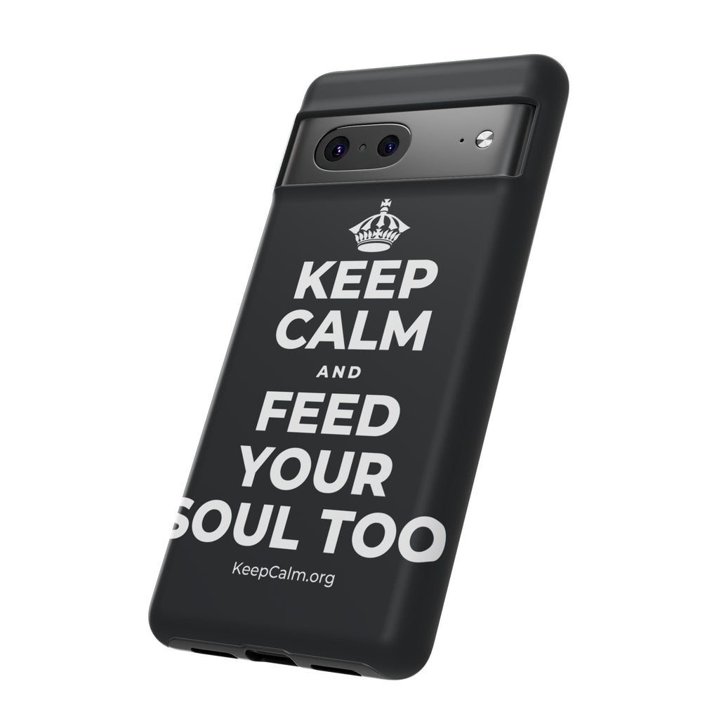 KEEP CALM AND FEED YOUR SOUL TOO Phone Case (Dark)