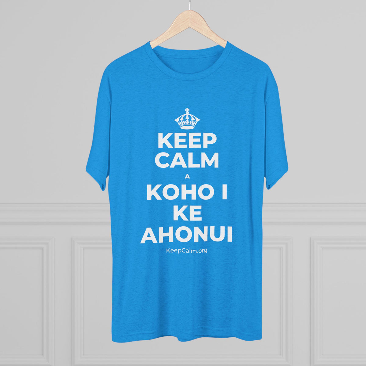 KEEP CALM A KOHO I KE AHONUI Tri-Blend Tee