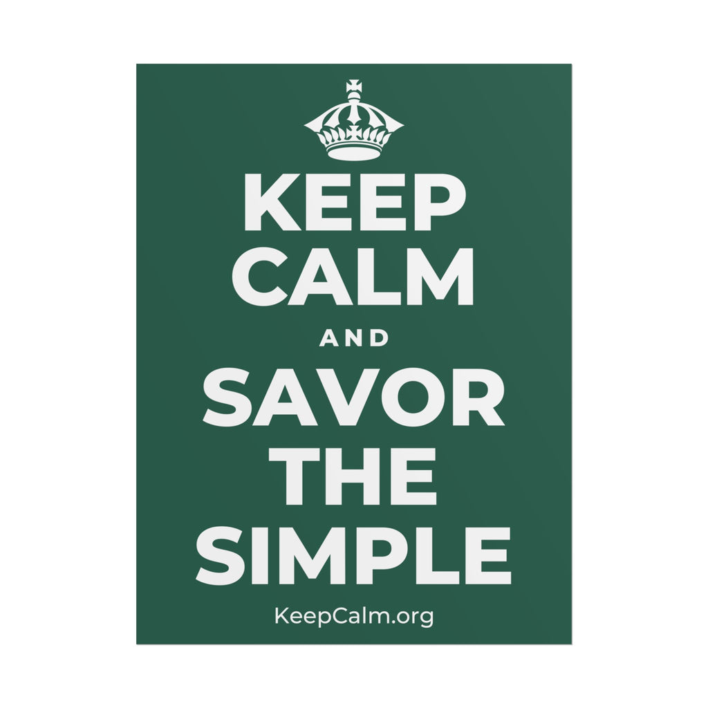 KEEP CALM AND SAVOR THE SIMPLE Poster