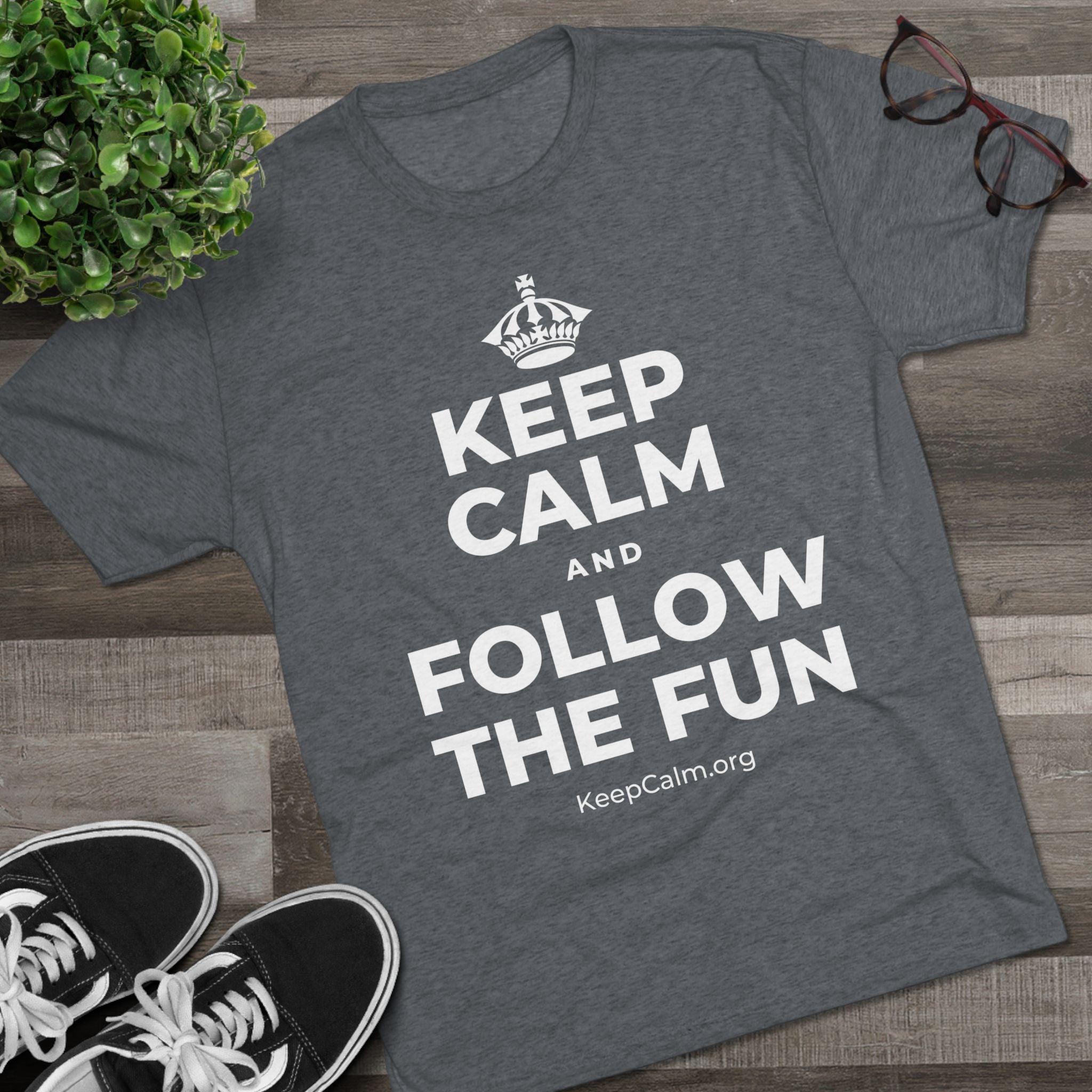 KEEP CALM AND FOLLOW THE FUN Tri-Blend Tee