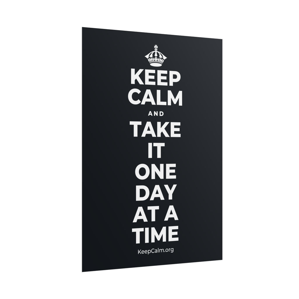 KEEP CALM AND TAKE IT ONE DAY AT A TIME Poster (Dark)