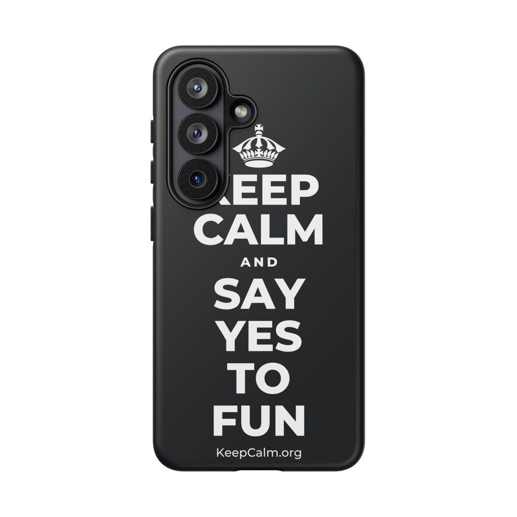 KEEP CALM AND SAY YES TO FUN Phone Case (Dark)
