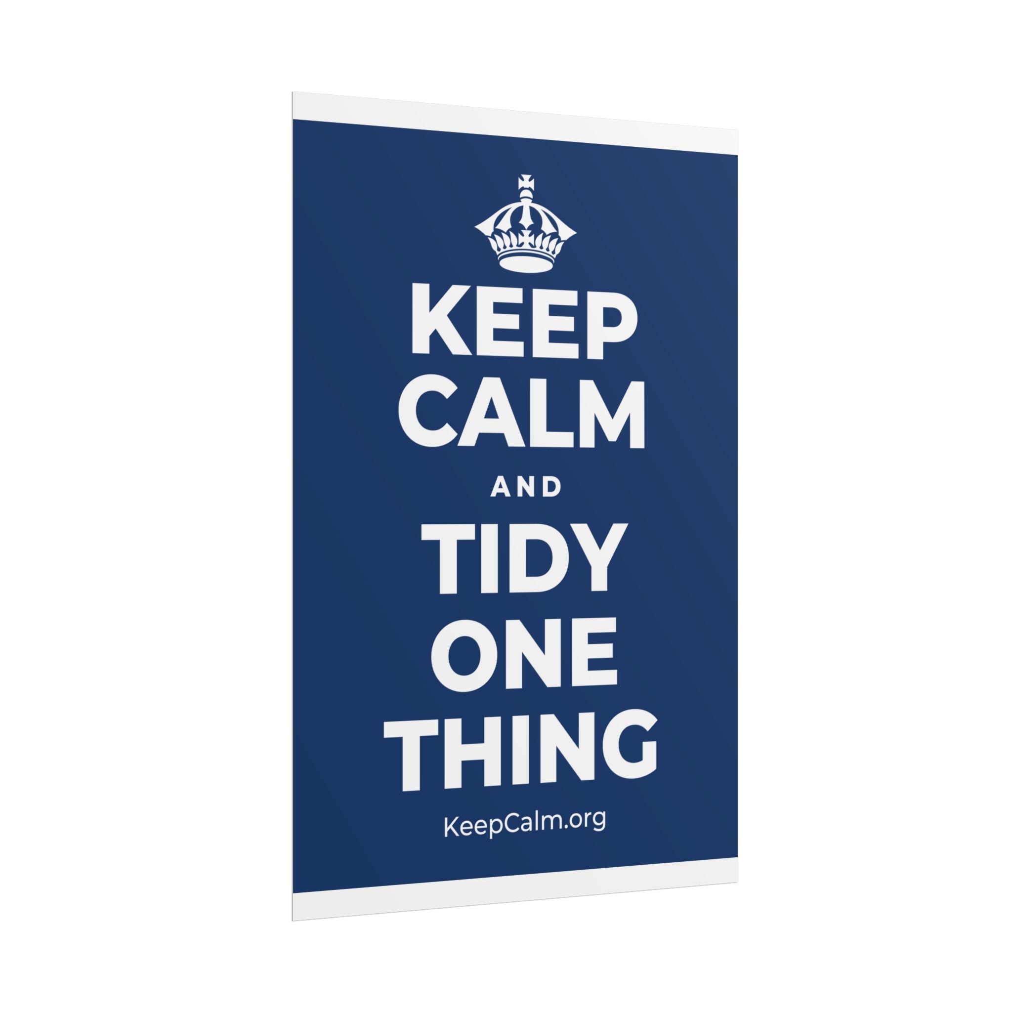 KEEP CALM AND TIDY ONE THING Poster