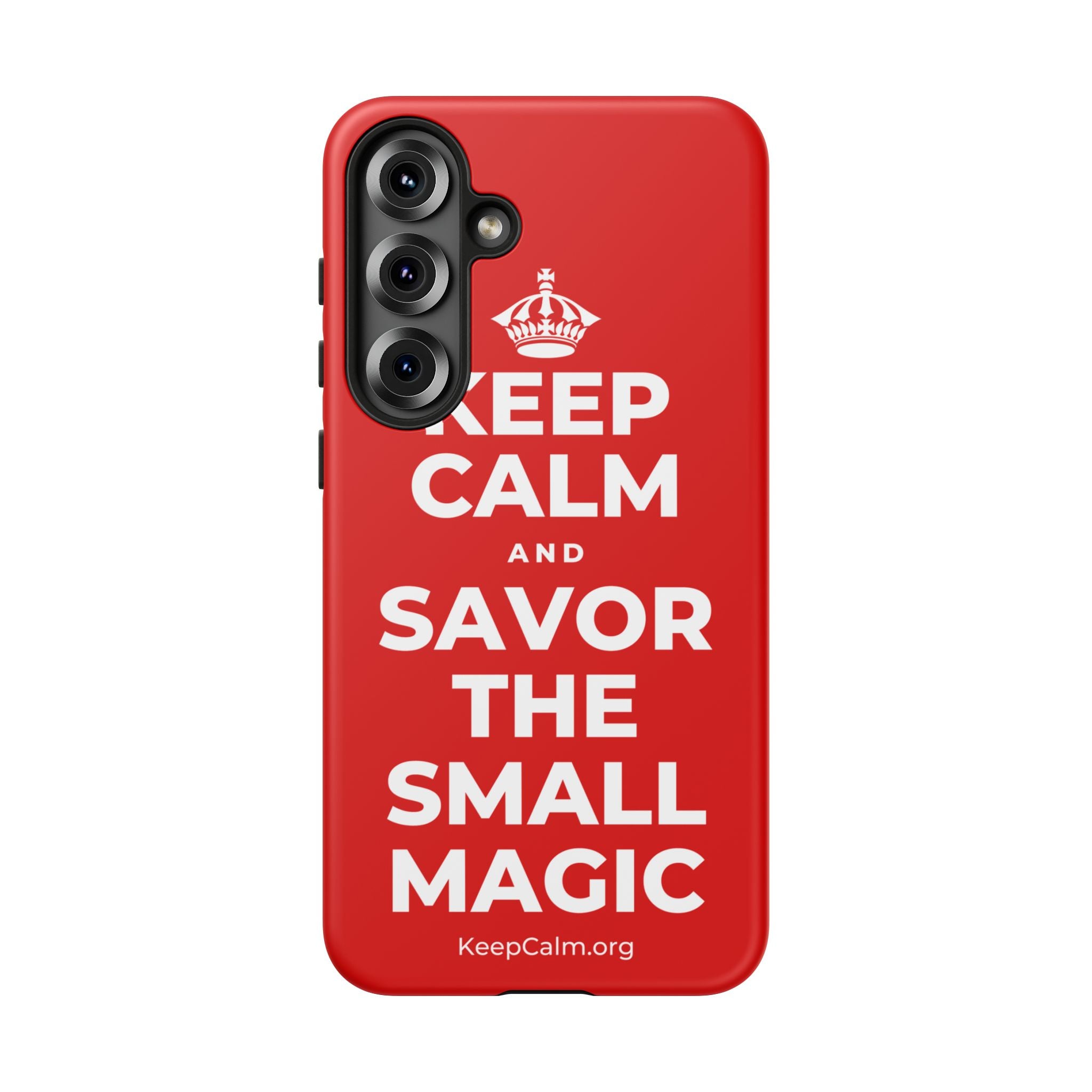 KEEP CALM AND SAVOR THE SMALL MAGIC Phone Case
