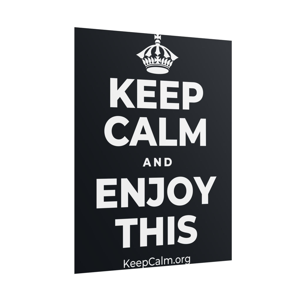 KEEP CALM AND ENJOY THIS Poster (Dark)