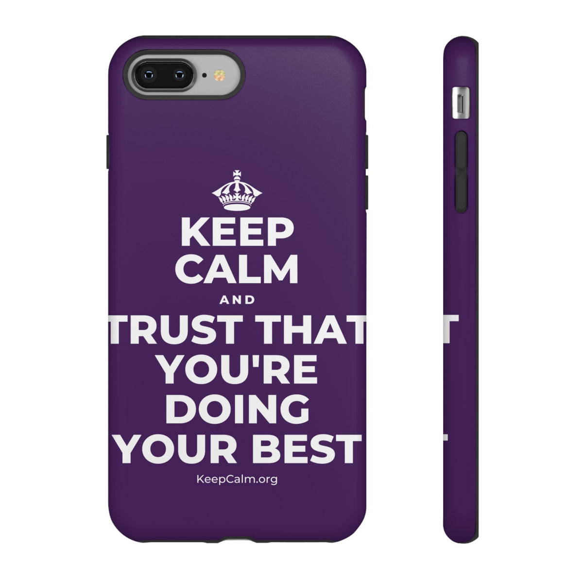 KEEP CALM AND TRUST THAT YOU'RE DOING YOUR BEST Phone Case