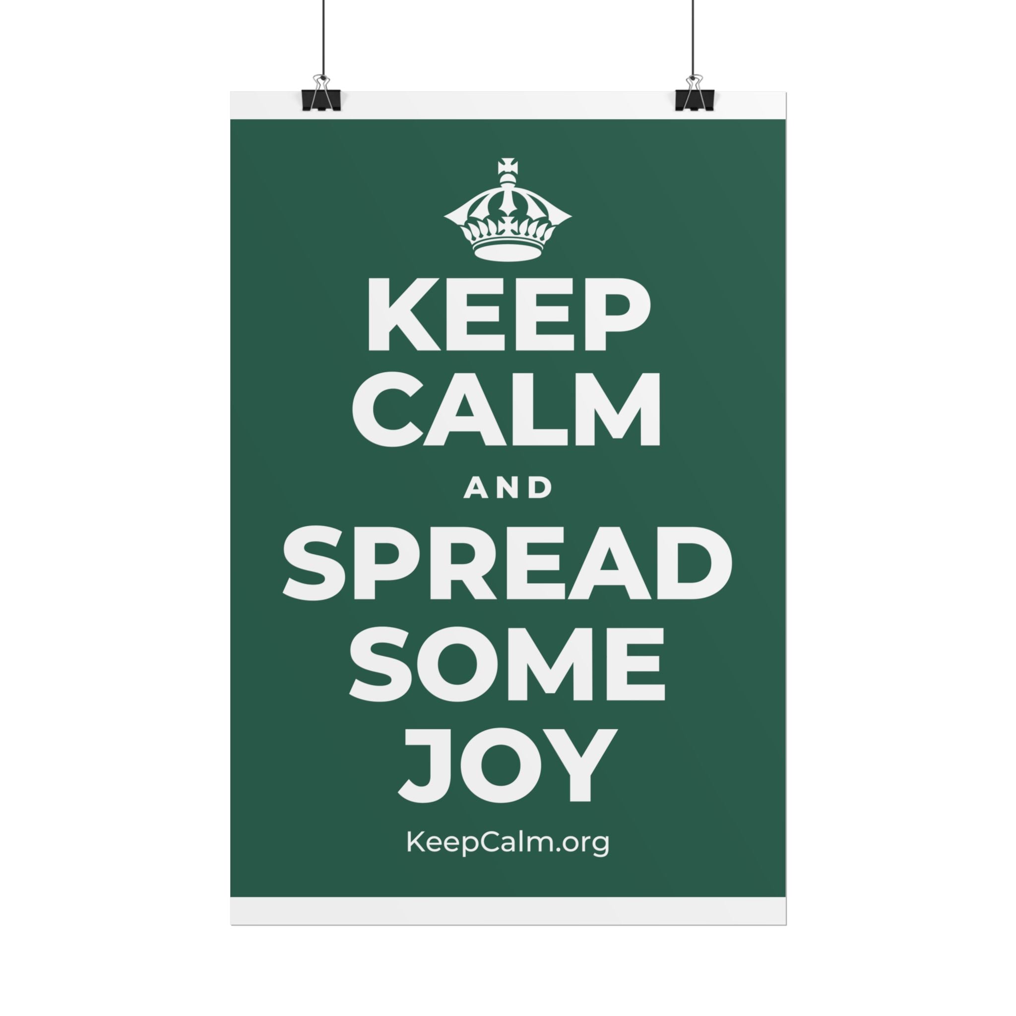 KEEP CALM AND SPREAD SOME JOY Poster