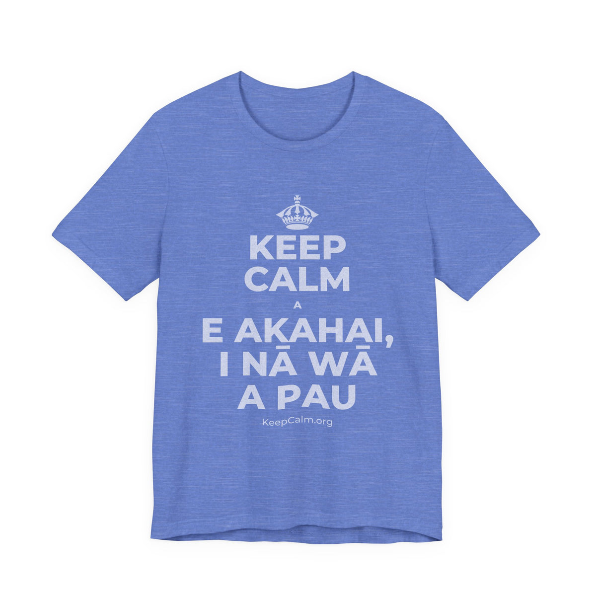 KEEP CALM A E AKAHAI, I NĀ WĀ A PAU T-Shirt (Soft Cream–Heather Mauve)