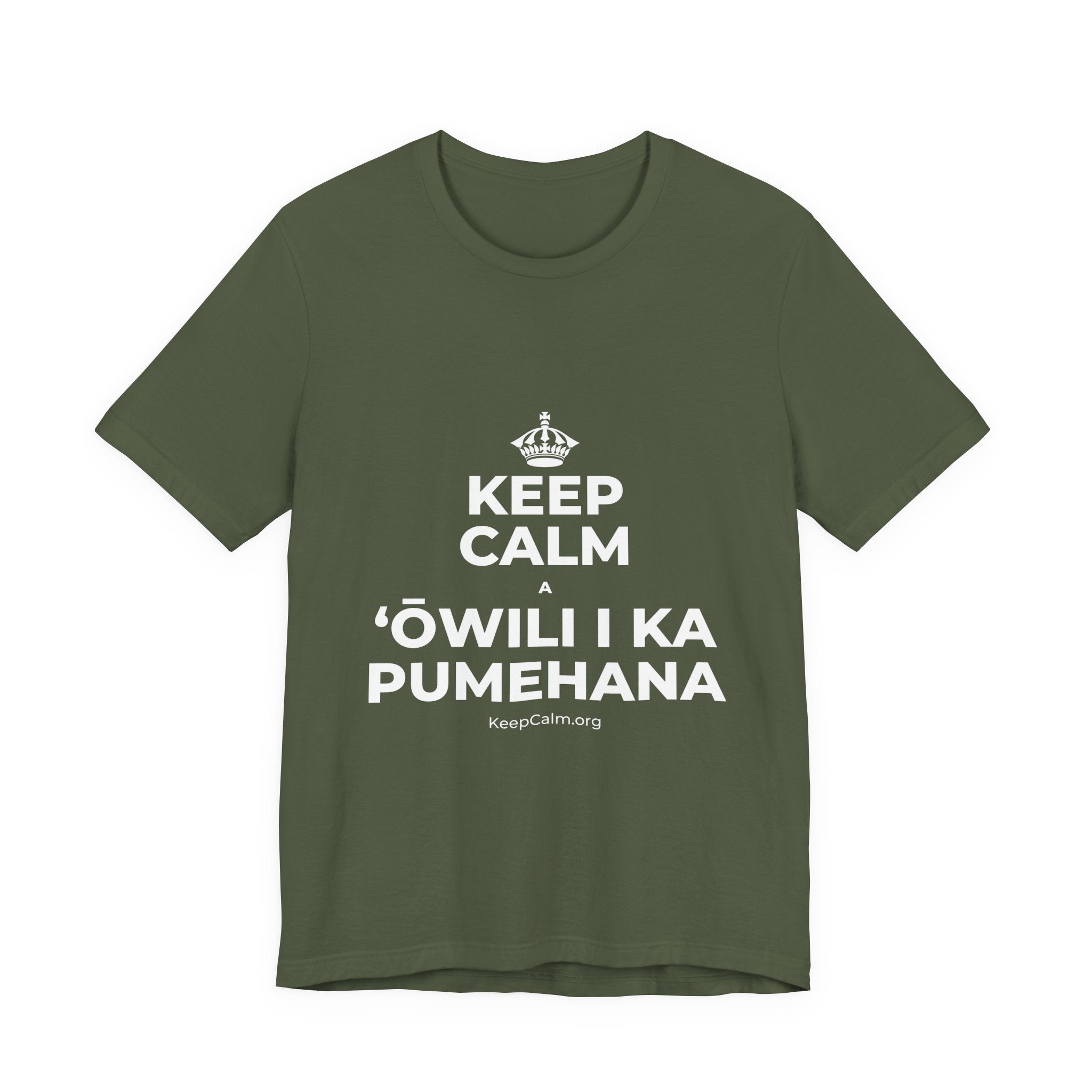 KEEP CALM A ʻŌWILI I KA PUMEHANA T-Shirt (Military Green–Autumn)