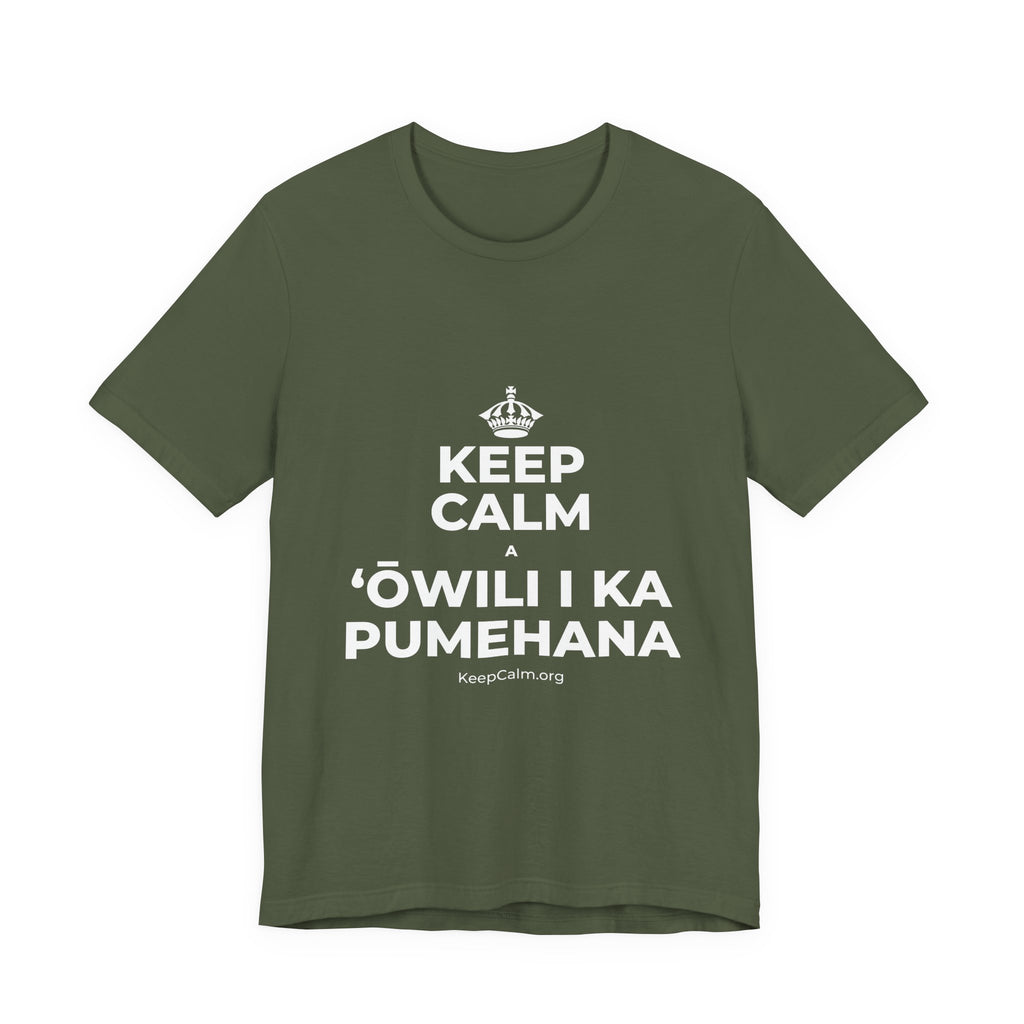 KEEP CALM A ʻŌWILI I KA PUMEHANA T-Shirt (Military Green–Autumn)