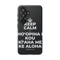 KEEP CALM A HOʻOPIHA I KOU KĪʻAHA ME KE ALOHA Phone Case (Dark)