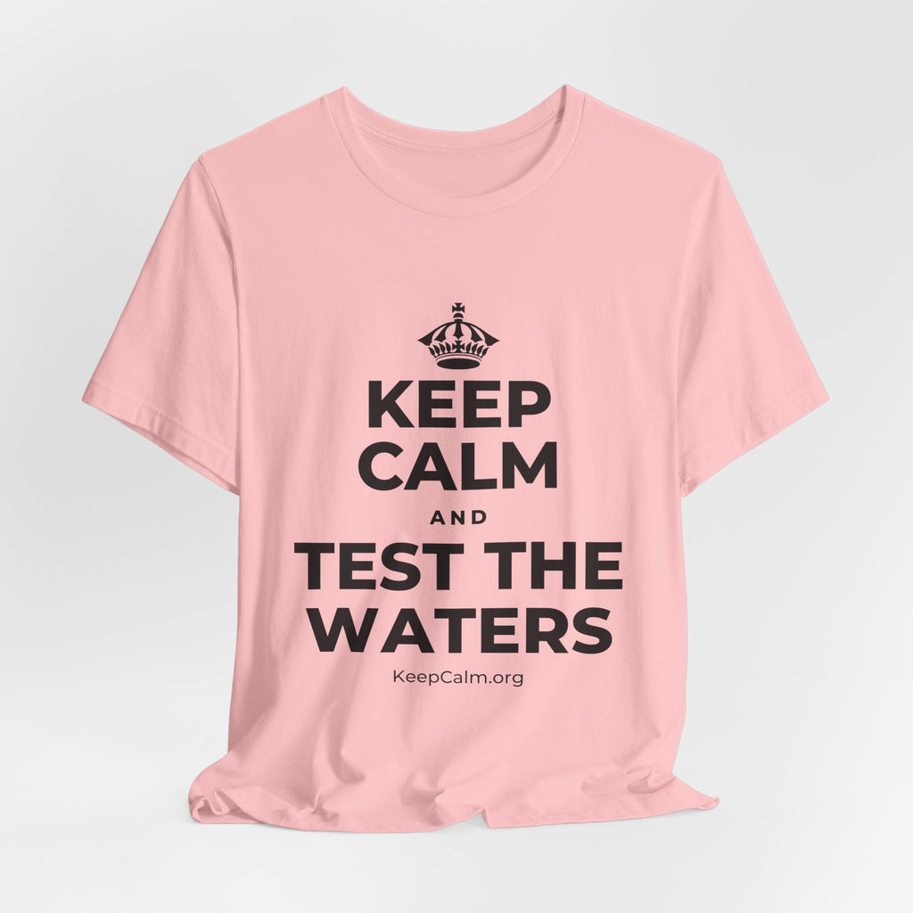 KEEP CALM AND TEST THE WATERS T-Shirt (White–Asphalt)