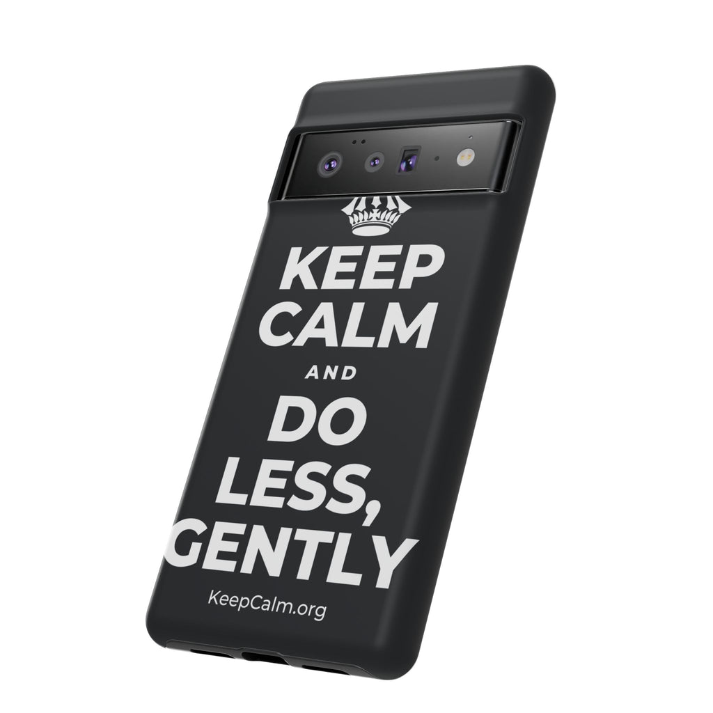 KEEP CALM AND DO LESS, GENTLY Phone Case (Dark)