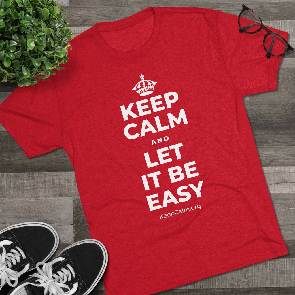 KEEP CALM AND LET IT BE EASY Tri-Blend Tee