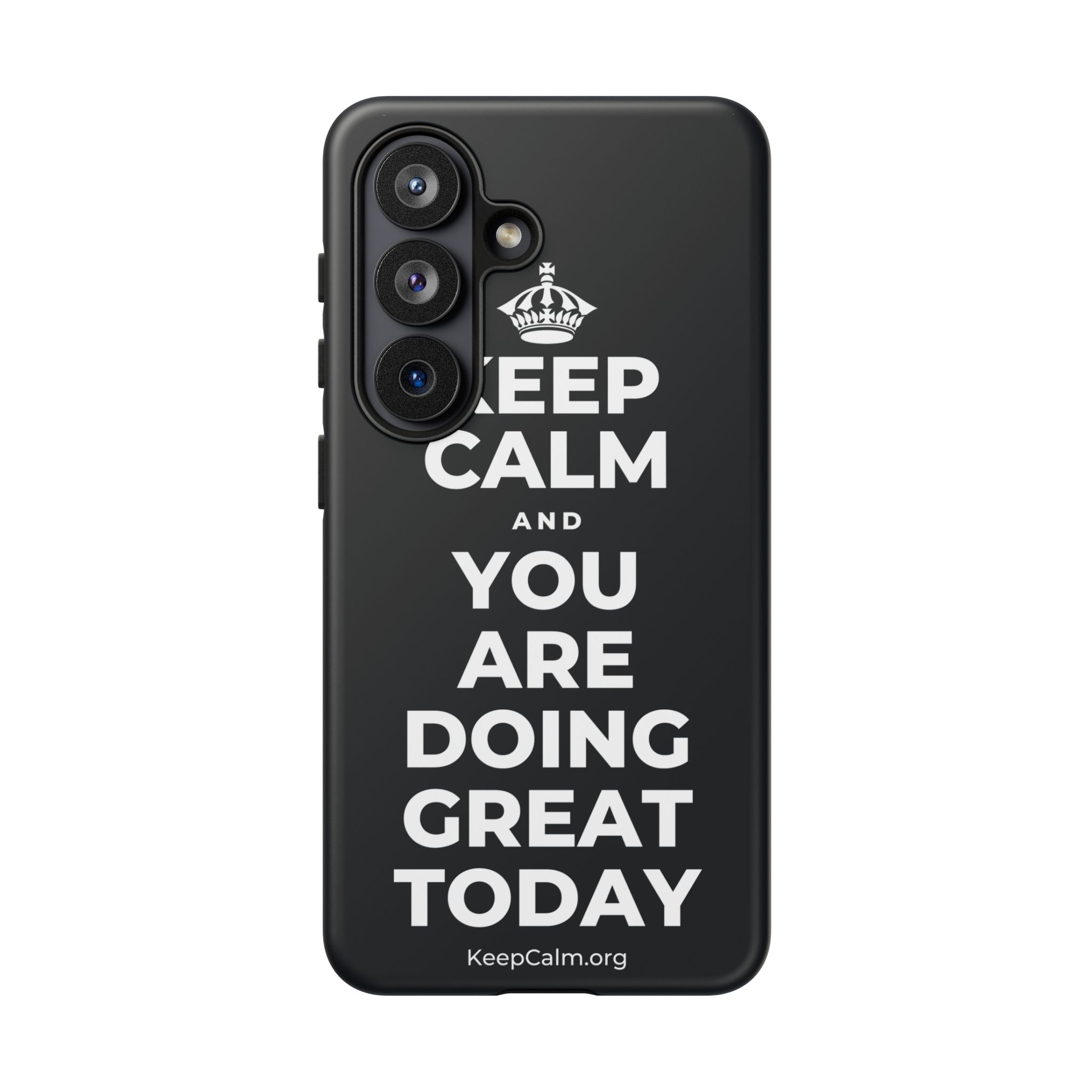 KEEP CALM AND YOU ARE DOING GREAT TODAY Phone Case (Dark)